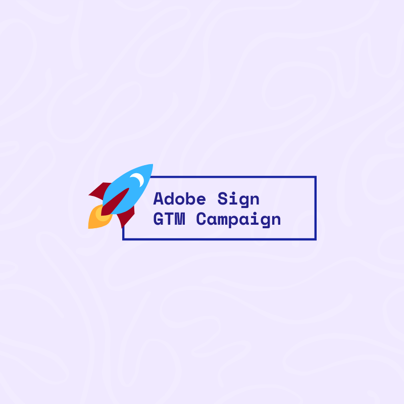 Adobe Sign GTM Campaign