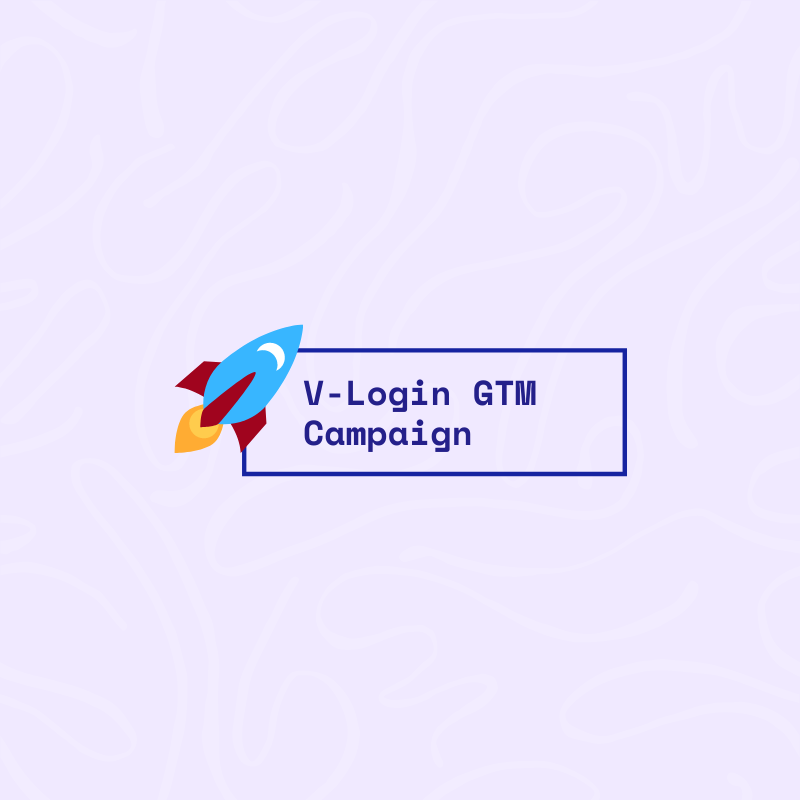 V-Login GTM Campaign